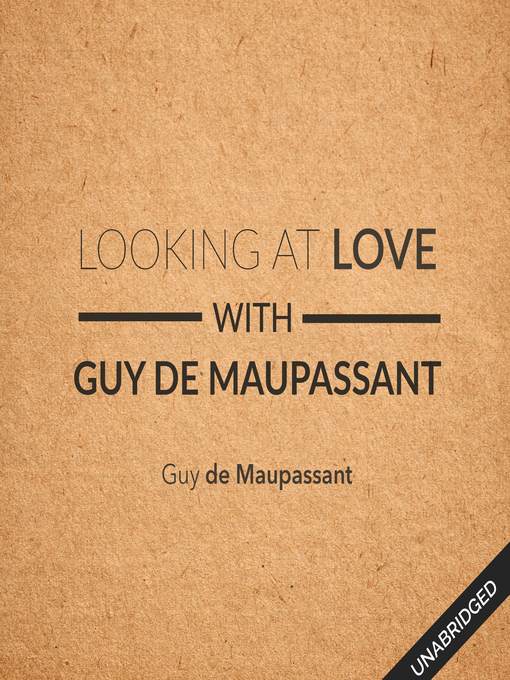 Title details for Looking at Love With Guy de Maupassant by Guy de Maupassant - Available